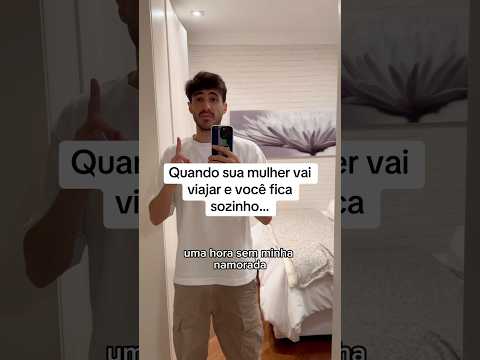 Quando sua mulher viaja …