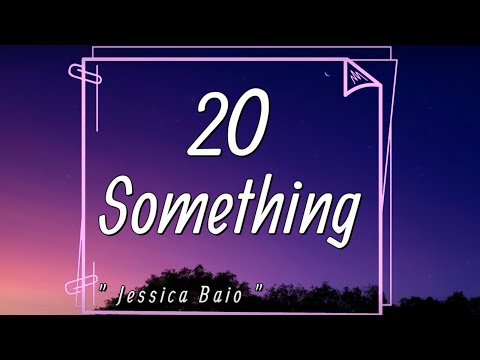 Jessica Baio - 20 something (Lyrics) | I'm barely twenty - something, I feel like I know nothing |