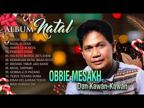 SELAMAT NATAL 2024/2025 - ALBUM NATAL OBBIE MESAKH DAN KAWAN KAWAN || FULL ALBUM NATAL