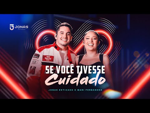 Jonas Esticado, Mari Fernandez - Se Você Tivesse Cuidado (Clipe Oficial)