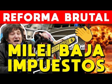 MILEI BAJA IMPUESTOS 💥 PREPARA MOTOSIERRA MEGA REFORMA IMPOSITIVA BRUTAL Y RECORTA 150 IMPUESTOS?