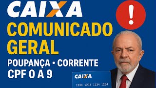 CAIXA ECONÔMICA SOLTA COMUNICADO GERAL PARA QUEM TEM CPF 0,3,4,5,6,8 E CONTA CORRENTE E POUPANÇA