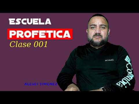 Escuela profetica Clase 001/ ALEXEI JIMENEZ