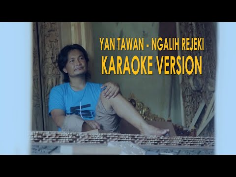 KARAOKE NGALIH REJEKI - YAN TAWAN