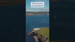 What can you do in Shetland?
