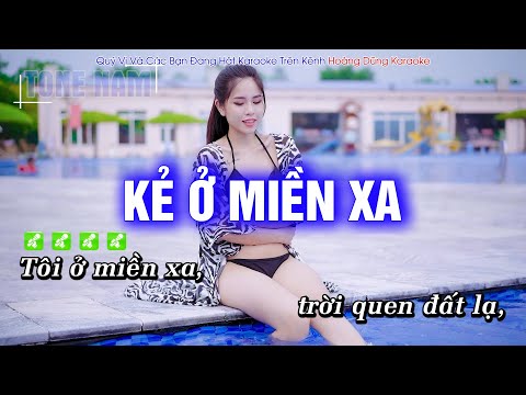 Karaoke Kẻ Ở Miền Xa (Tone Nam) Beat Công Tuấn Phối Mới Cực Hay – Hoàng Dũng Karaoke