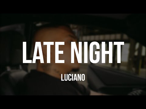 LUCIANO - LATE NIGHT [Lyrics]