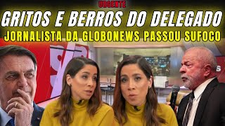 URGENTE JORNALISTA DA GLOBONEWS QUASE FOI PRESA NO GOVERNO INÁCIO TEVE GRITOS E BERROS NA DELEGACIA