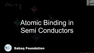 Atomic Binding in Semi Conductors