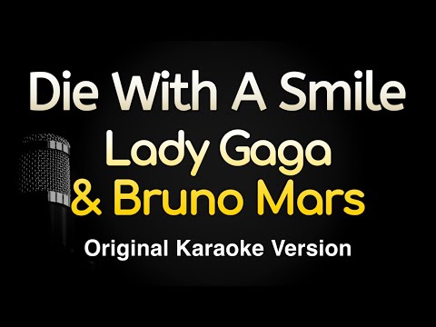 Die With A Smile - Lady Gaga, Bruno Mars (Karaoke Songs With Lyrics -  Original Key)