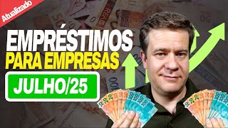 Crédito para Empresas [Julho 2025] Veja as Novidades