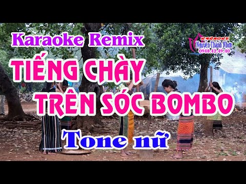 Karaoke TIẾNG CHÀY TRÊN SÓC BOMBO – TONE NỮ (REMIX)