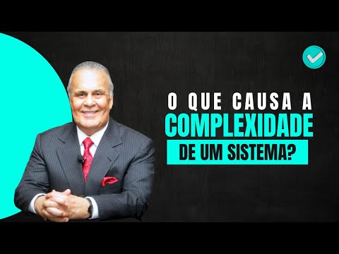 O que causa a complexidade do sistema.