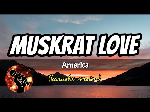 MUSKRAT LOVE – AMERICA (karaoke version)