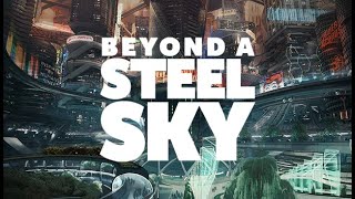 Beneath a Steel Sky Sequel Beyond a Steel Sky Gets New Trailer Featuring the Story