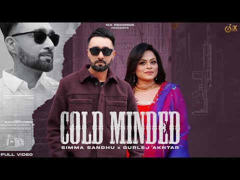 Cold Minded (Official Video) Simma Sandhu | Gurlez Akhtar | Gill saab| Latest Punjabi Songs 2023