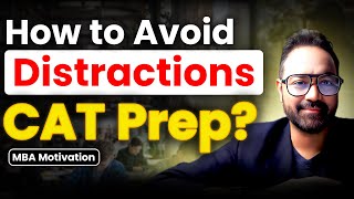 How to Overcome Distractions During CAT 2025 Preparation