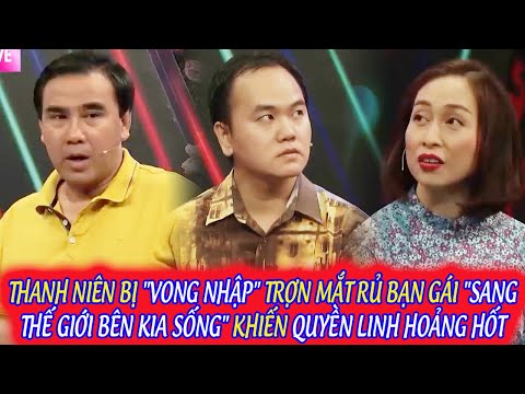 THANH NIÊN BỊ "VONG NHẬP" TRỢN MẮT RỦ BẠN GÁI "SANG THẾ GIỚI BÊN KIA SỐNG" LÀM QUYỀN LINH HOẢNG HỐT