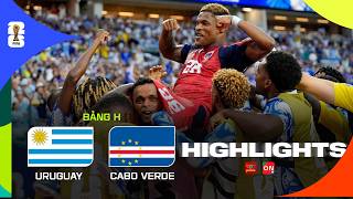 Highlights URUGUAY vs CABO VERDE | Đỉnh cao rượt đuổi, nhỏ bé tạo nên kỳ tích | FIFA World Cup 2026