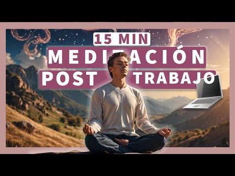 Meditación para Relajarse DESPUÉS del TRABAJO | Elimina el Estrés en 15 Minutos