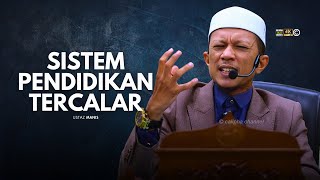 USTAZ MANIS - SISTEM PENDIDIKAN YANG TERCALAR