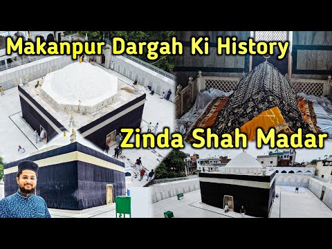 596 Saal Ki Umar Thi Allah Ke Wali Ki | Zinda Shah Madar Makanpur Dargah Ki History Ziyarat