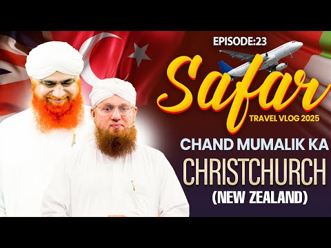 Safar Chand Mumalik Ka Episode 23 | Christchurch (NEW ZEALAND) | Maulana Imran & Abdul Habib Attari