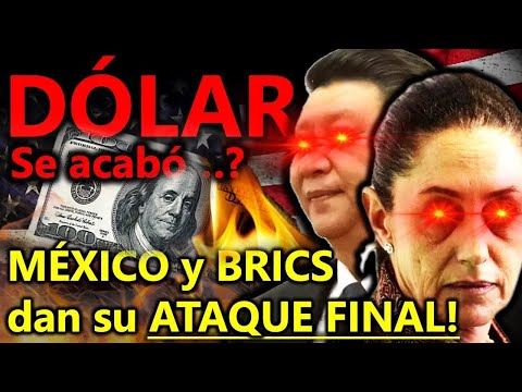 JAQUE MATE al DÓLAR! - MÉXICO, CANADÁ y los BRICS juegan su ÚLTIMA CARTA para COLAPSAR A EE.UU.!