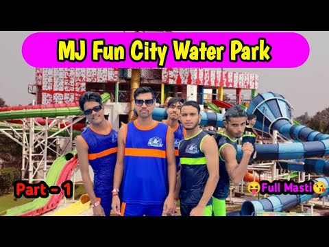 Part - 1 MJ Fun City Water park /  Fully Masti  / Ek no ka vlog hai