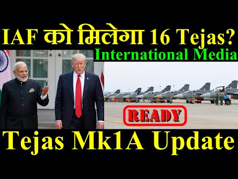 IAF को मिलेगा 16 Tejas MK1A? International Media Report, Tejas Mk1A Update