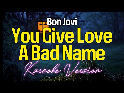 YOU GIVE LOVE A BAD NAME – Bon Jovi (KARAOKE Version)