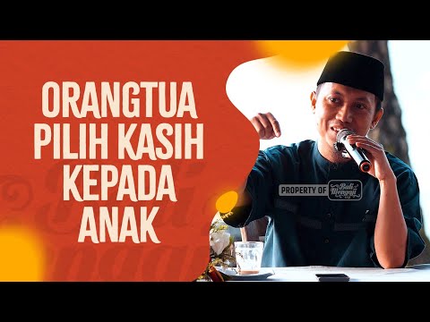 Orangtua Pilih Kasih Kepada Anak - Ustadz Ammi Nur Baits, S.T., BA