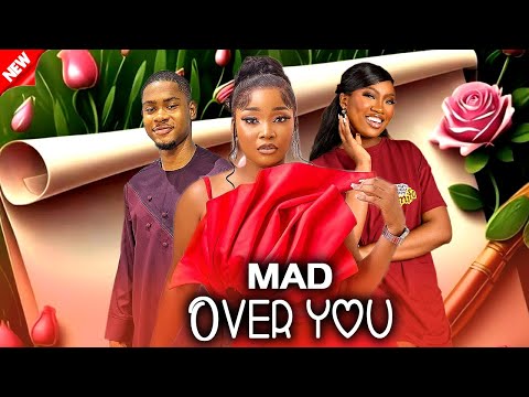 MAD OVER YOU - CHINENYE NNEBE/CLINTON JOSHUA/SANDRA OKUNZUA TRENDING 2025 NIG MOVIES