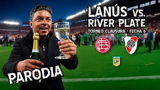 Lanús vs. River Plate | Torneo Clausura - Fecha 6 (PARODIA)