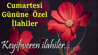 AĞLATAN SEÇKİN İLAHİLER - Cumartesi Gününe Özel İlahiler 🌹 Keyif Veren En Güzel İlahiler -