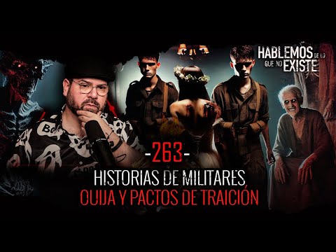 Historias Paranormales de Militares , Ouija y Pactos de Traición | EP 263 |  EL NARRADOR