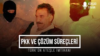 Sisler Altında Ⅰ : PKK ve Çözüm Süreçleri | Kürşad Yavan
