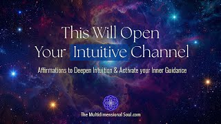 Activate Your Intuition: Powerful Affirmations to Strengthen Inner Knowing & Divine Guidance