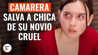 Camarera salva a chica de su novio cruel  | @DramatizeMeEspanol