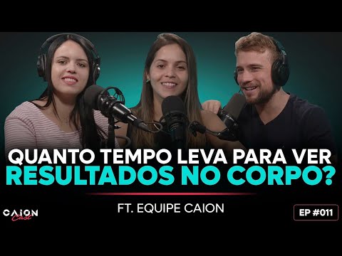 Quanto tempo leva para ver resultados no corpo? | CAION CAST #11