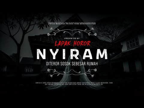 NYIRAM - DITEROR SOSOK SEBESAR RUMAH| #CeritaHoror Ep:2054 #LapakHoror