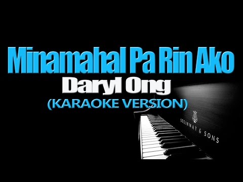 MINAMAHAL PA RIN AKO – Daryl Ong (KARAOKE VERSION)