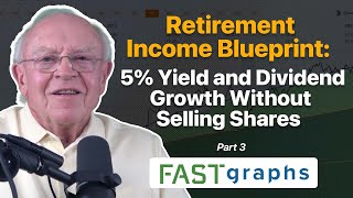 Retirement Income Blueprint:  5% Yield and Dividend Growth Without Selling Shares (Part 3)