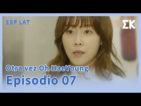 [ESP.LAT | COMPLETO] CAP.07 | Otra Vez Oh HaeYoung
