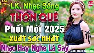 LK Nhạc Sống Thôn Quê NGHE PHÊ NỨC NỞ✔️Mở Loa Hết Cỡ LK Nhạc Sống Hà Tây Gái Xinh 2K6 Hay SỞN DA GÀ