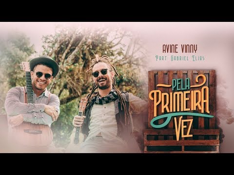 Avine Vinny - Pela Primeira Vez Part. Gabriel Elias