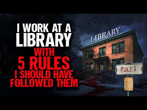 I work at a Library with 5 STRANGE RULES. I should've followed them.