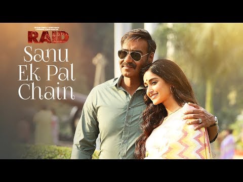 Sanu Ek Pal Chain Video | Raid | Ajay Devgn | Ileana D&#39;Cruz| Tanishk B Rahat Fateh Ali Khan Manoj M