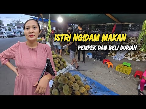 Istri mulai ngidam tiap hari || hari ini pingin makan pempek di akhiri berburu durian