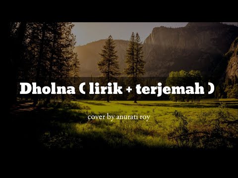 Lagu india dholna ( lirik & terjemahan) cover by anirati Roy